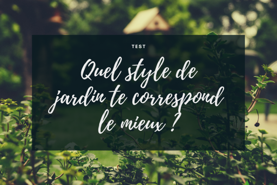TEST : Quel style de jardin te correspond le mieux ?